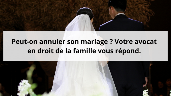 peut-on-annuler-son-mariage-votre-avocat-en-droit-de-la-famille-vous-repond--1-.png peut-on-annuler-son-mariage-votre-avocat-en-droit-de-la-famille-vous-repond--1-.png