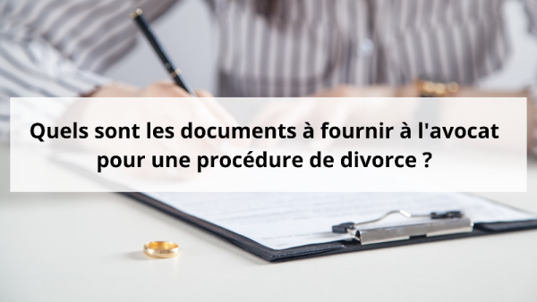 quels-sont-les-documents-a-fournir-a-l-avocat-pour-une-procedure-de-divorce-.png