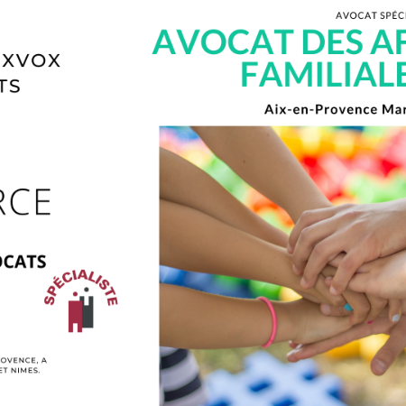 Avocat des affaires familiales à Aix-en-Provence Marseille Arles ou à Nîmes