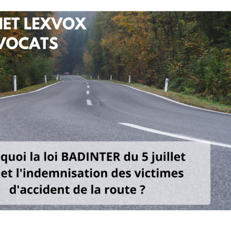 C'est quoi la loi BADINTER du 5 juillet 1985 et l'indemnisation des victimes d'accident de la route ?