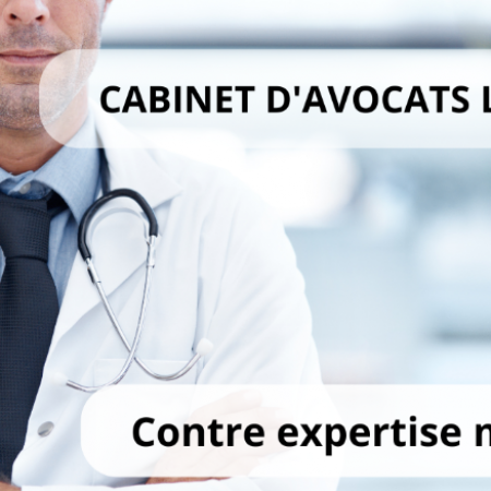 Contre expertise médicale : comment contester une expertise et avoir gain de cause ?