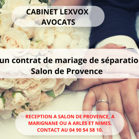 Incidence d'un contrat de mariage de séparation de bien à Salon de Provence