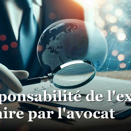 La responsabilité de l'expert judiciaire par l'avocat