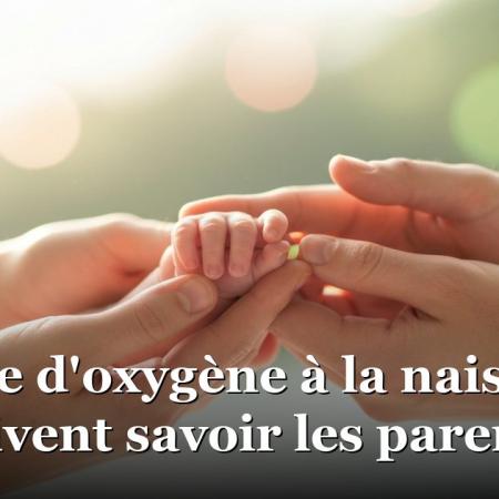 Manque d'oxygène à la naissance : que doivent savoir les parents ? Manque d'oxygène à la naissance : que doivent savoir les parents ?