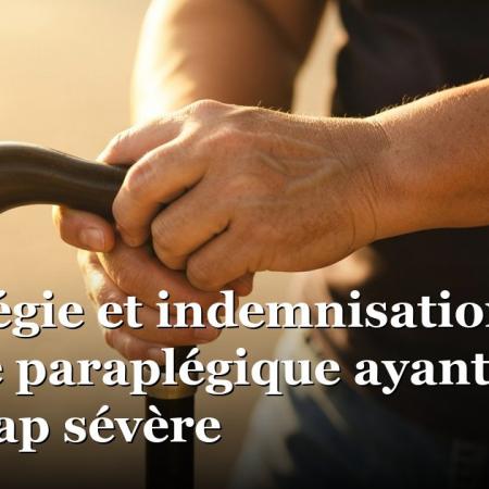 Paraplégie et indemnisation d'une victime paraplégique ayant un handicap sévère 