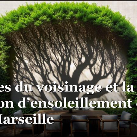 Troubles du voisinage et la privation d’ensoleillement ou de vue à Marseille  